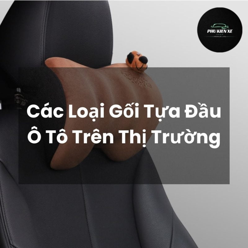 các loại gối tựa đầu ô tô trên thị trường